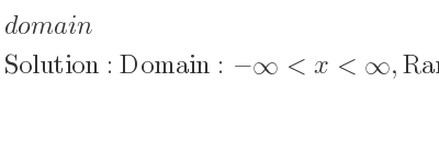 The domain of\&range f(x)=x^2 is Domain:-infinity <x<infinity ,Range: f(x)>= 0